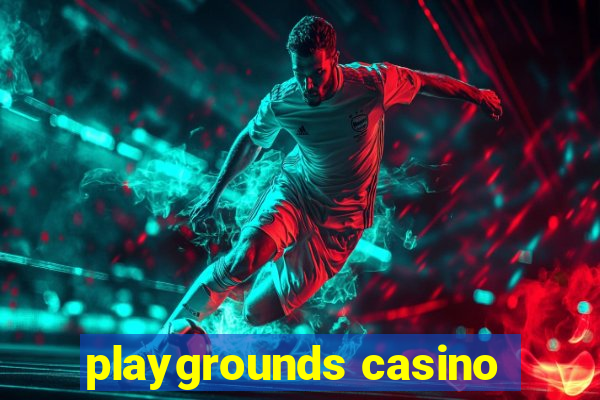 playgrounds casino