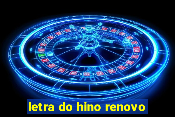 letra do hino renovo