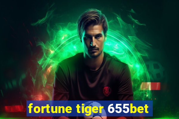 fortune tiger 655bet