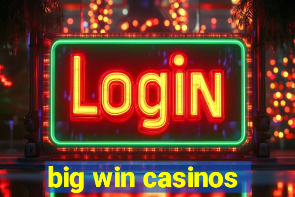 big win casinos