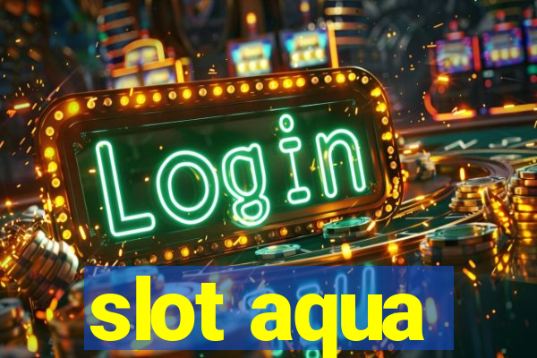 slot aqua