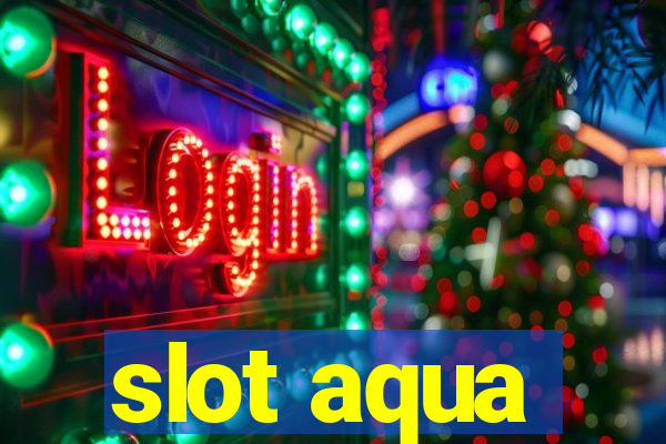 slot aqua