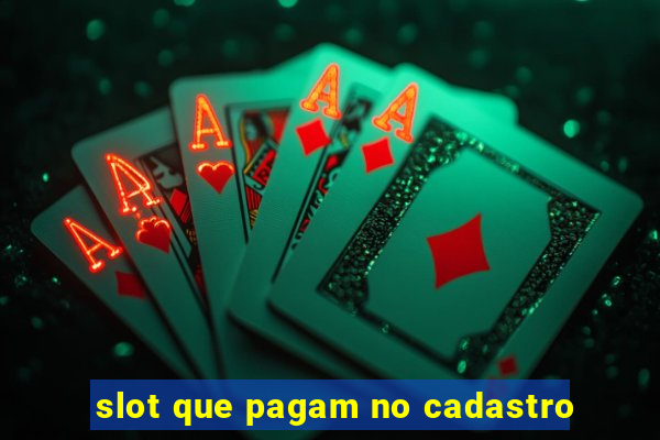 slot que pagam no cadastro