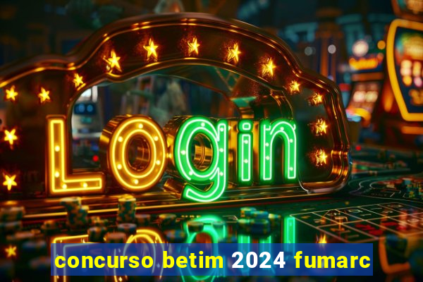 concurso betim 2024 fumarc