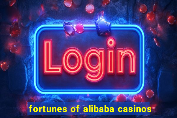 fortunes of alibaba casinos