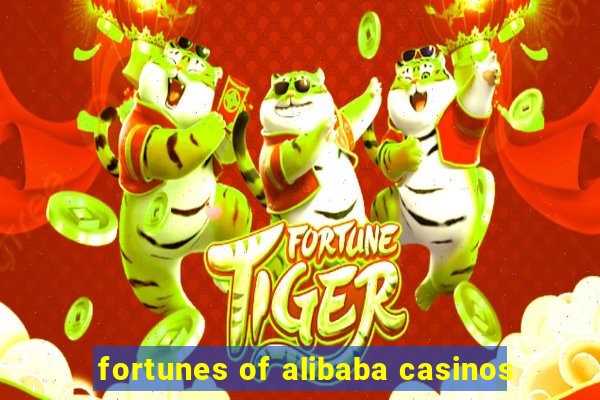 fortunes of alibaba casinos