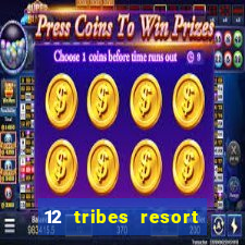 12 tribes resort casino review