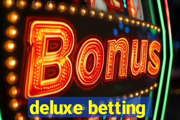 deluxe betting