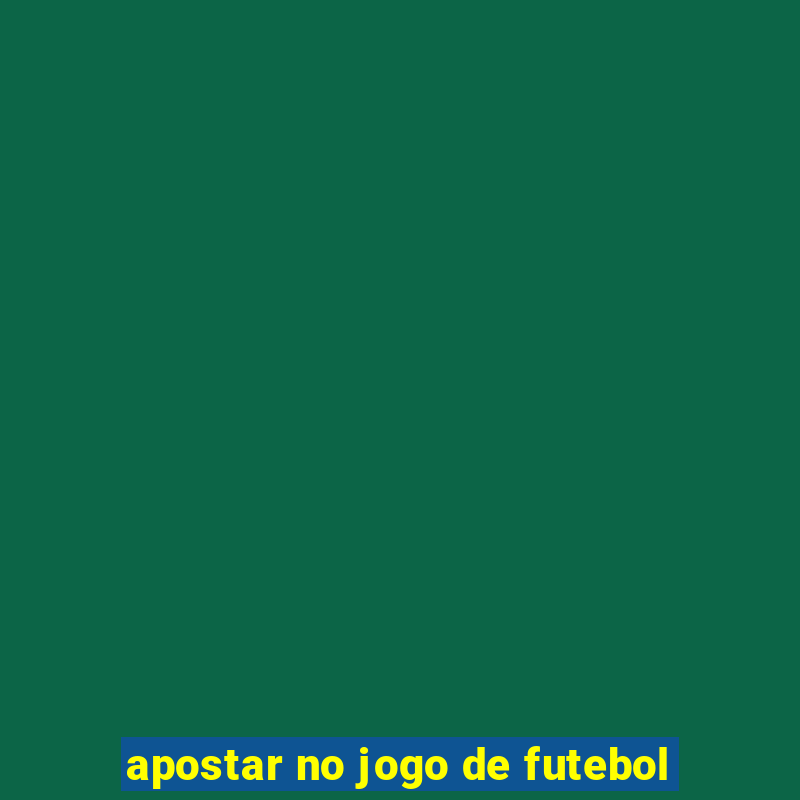 apostar no jogo de futebol