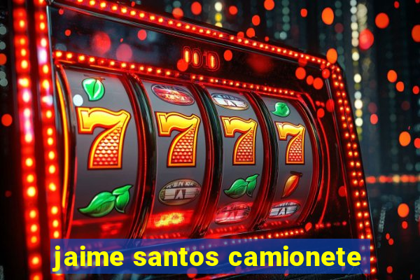 jaime santos camionete