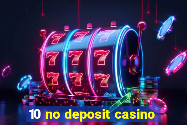 10 no deposit casino