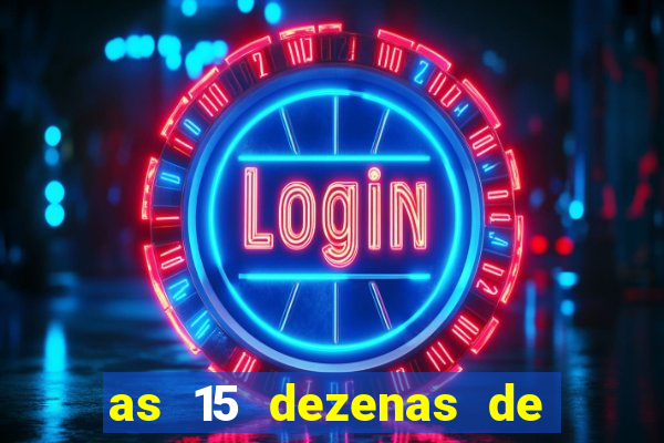 as 15 dezenas de ouro da lotof谩cil