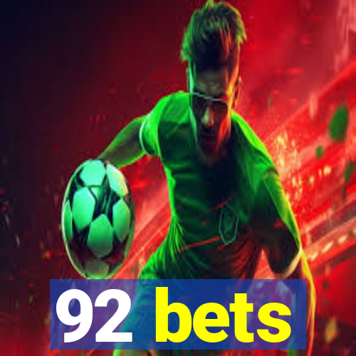 92 bets