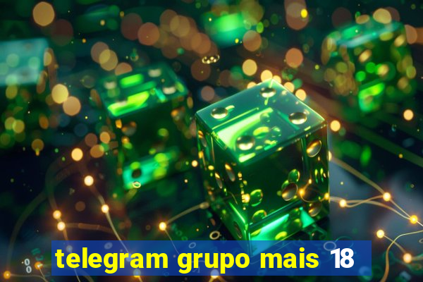 telegram grupo mais 18