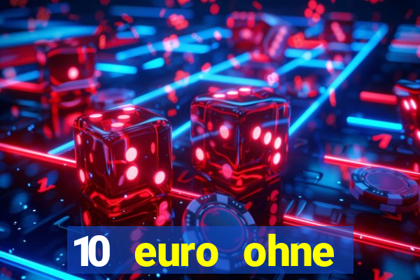 10 euro ohne einzahlung casino