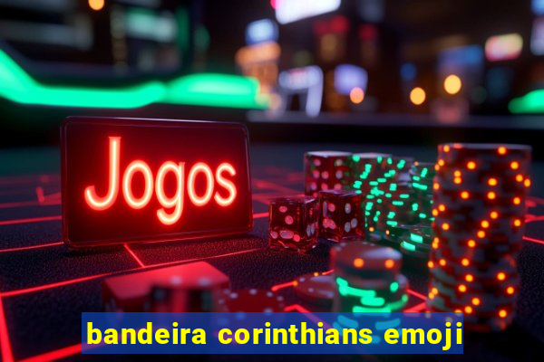 bandeira corinthians emoji