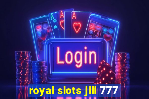 royal slots jili 777