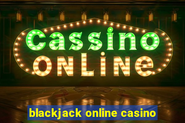 blackjack online casino