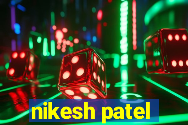 nikesh patel