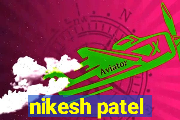 nikesh patel