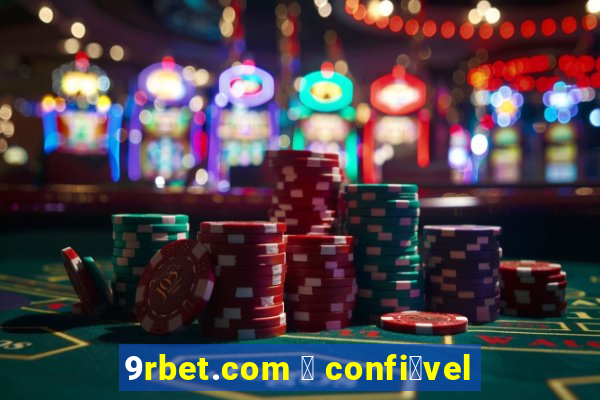 9rbet.com 茅 confi谩vel