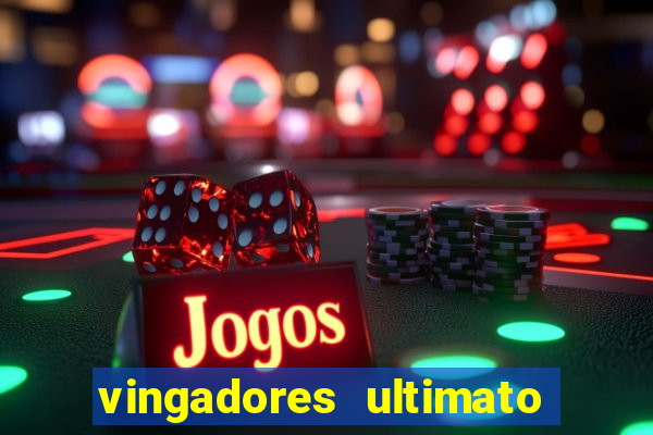 vingadores ultimato filme completo dublado online gratis