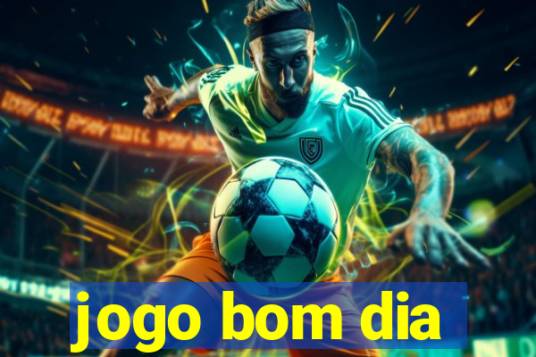 jogo bom dia