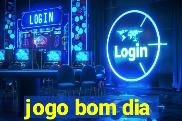 jogo bom dia