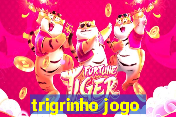 trigrinho jogo