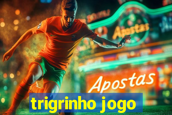 trigrinho jogo