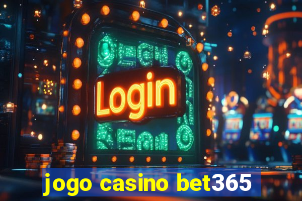 jogo casino bet365