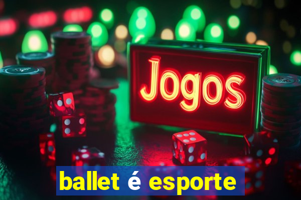 ballet é esporte