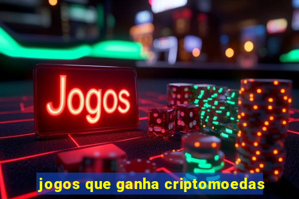 jogos que ganha criptomoedas