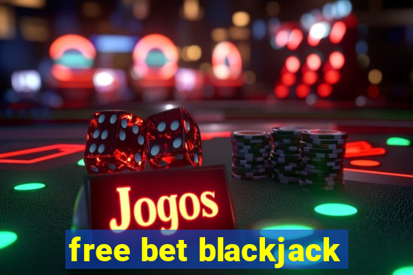 free bet blackjack