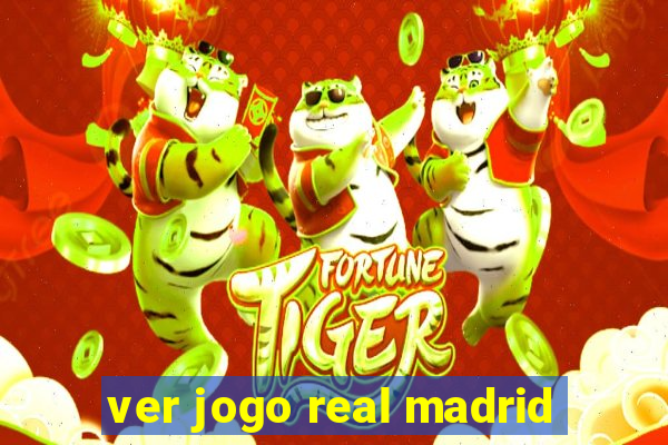 ver jogo real madrid