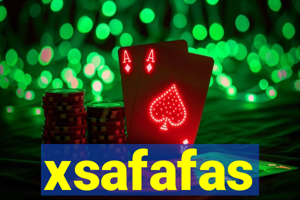 xsafafas