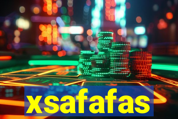 xsafafas