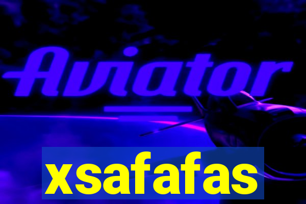 xsafafas