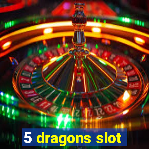 5 dragons slot