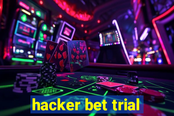 hacker bet trial