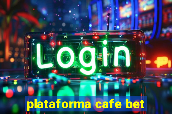 plataforma cafe bet