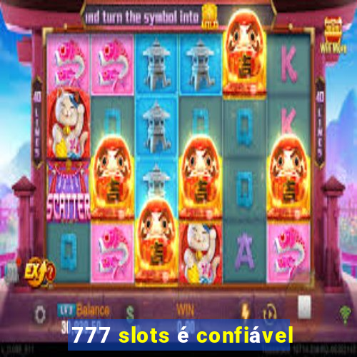 777 slots é confiável