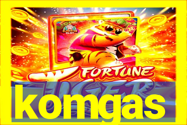 komgas