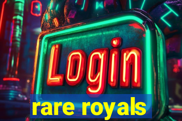 rare royals