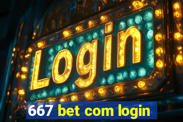 667 bet com login