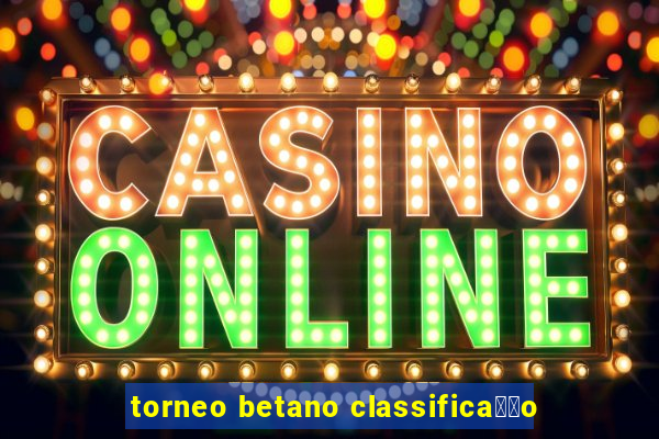 torneo betano classifica莽茫o