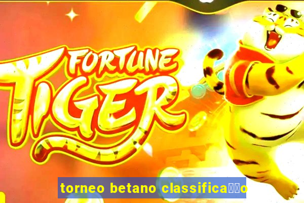 torneo betano classifica莽茫o