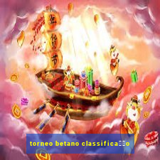 torneo betano classifica莽茫o