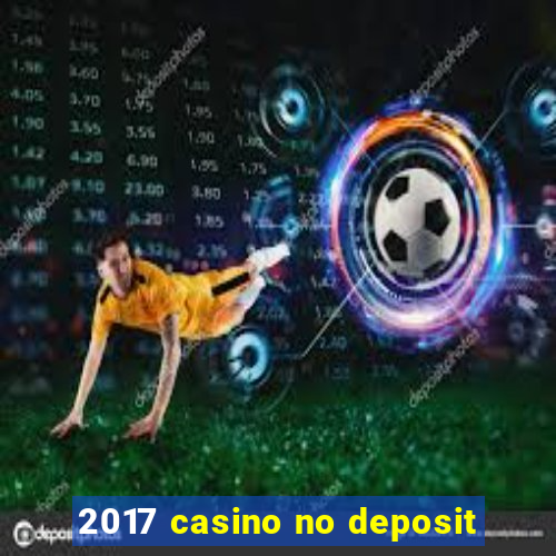 2017 casino no deposit