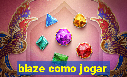 blaze como jogar